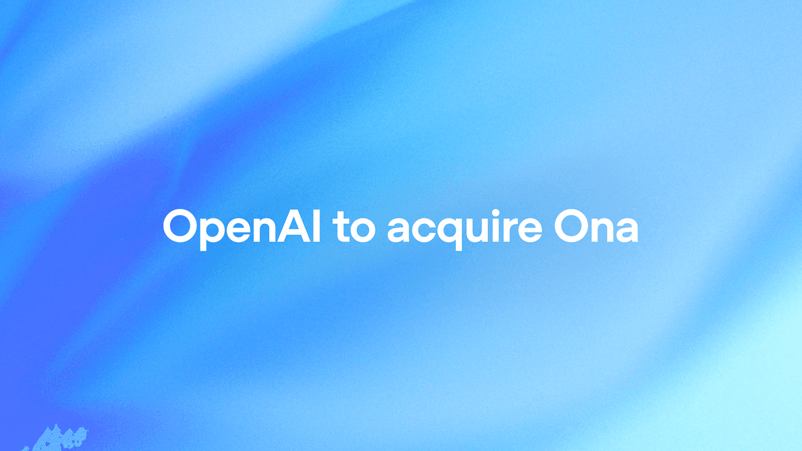 OpenAI 宣布收购 Ona：为 Codex 提供持久、安全的云端代理执行环境