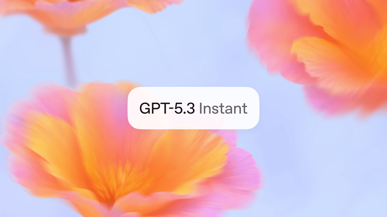 GPT-5.3 Instant 发布：更流畅、更实用的日常对话体验