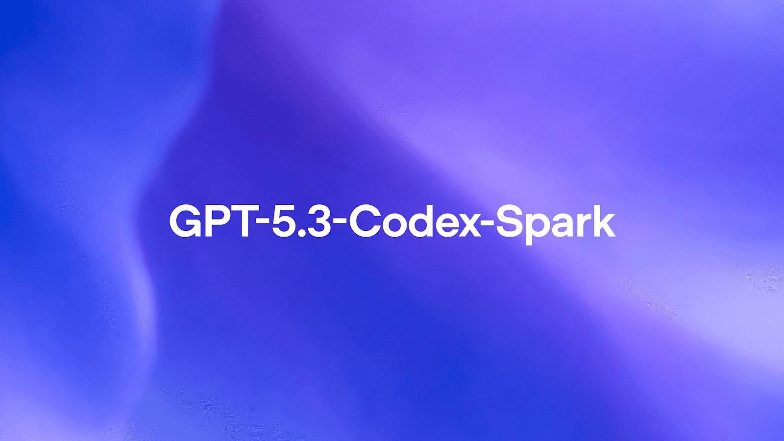 OpenAI 发布 GPT-5.3-Codex-Spark：实时编程的超快模型