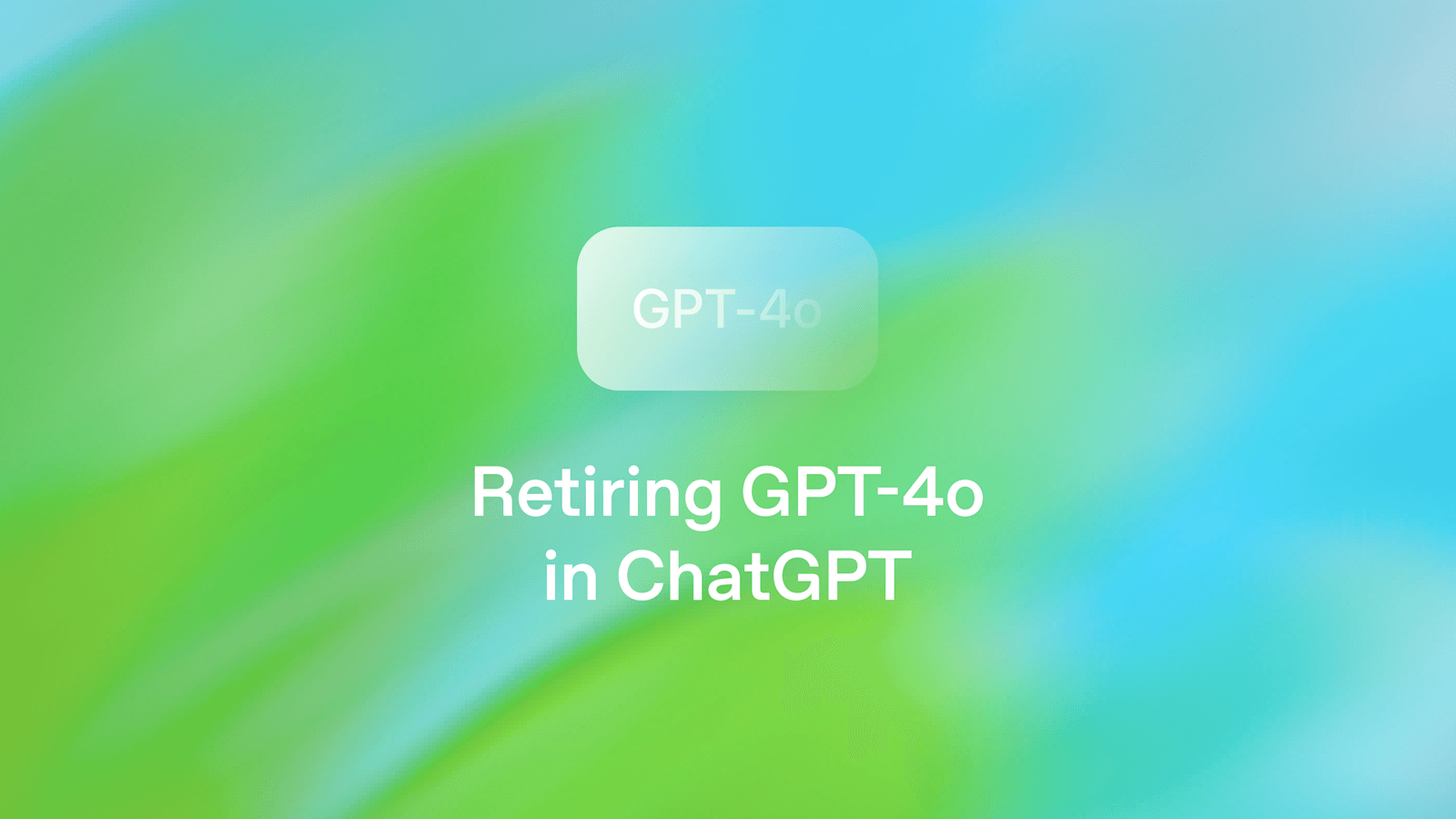 OpenAI 宣布退役 GPT-4o 等旧模型，聚焦 GPT-5.2 升级