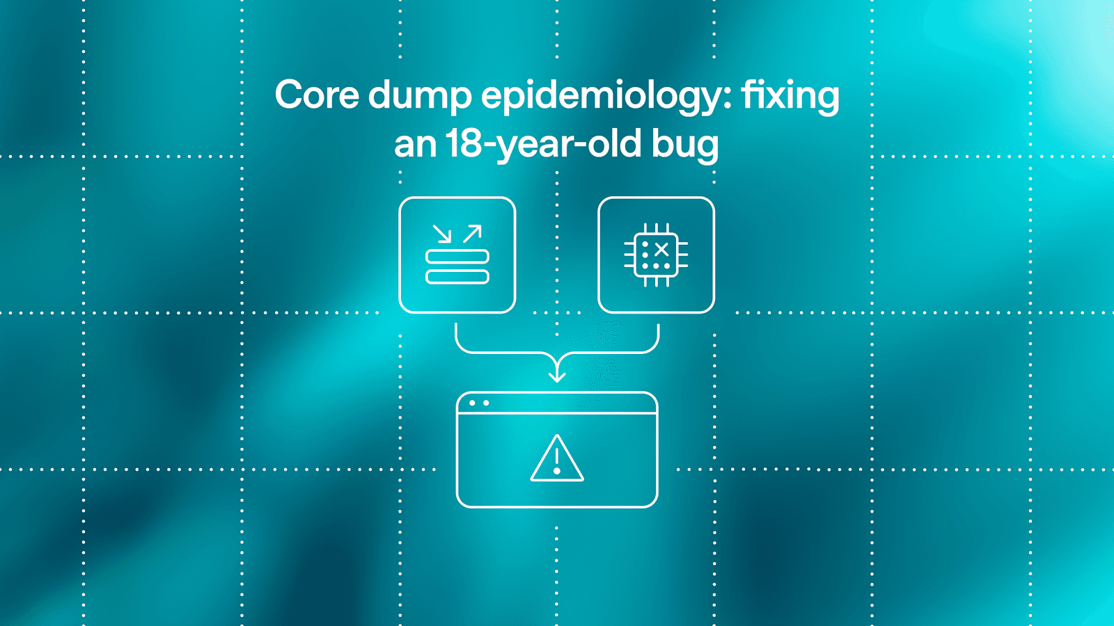 核心转储流行病学:修复一个18年历史的Bug
