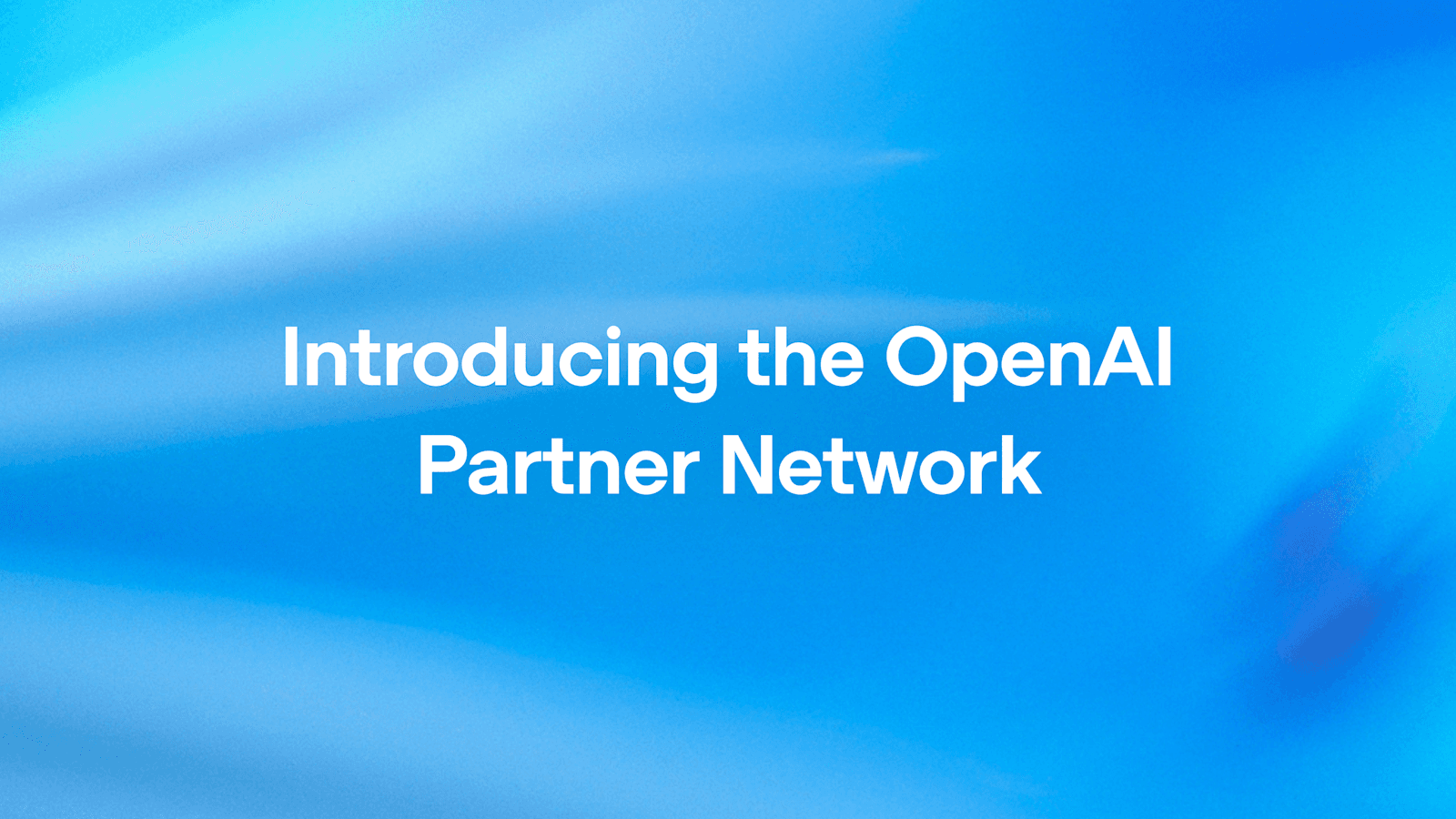 OpenAI 合作伙伴网络正式发布:1500 万美元投资加速企业 AI 转型