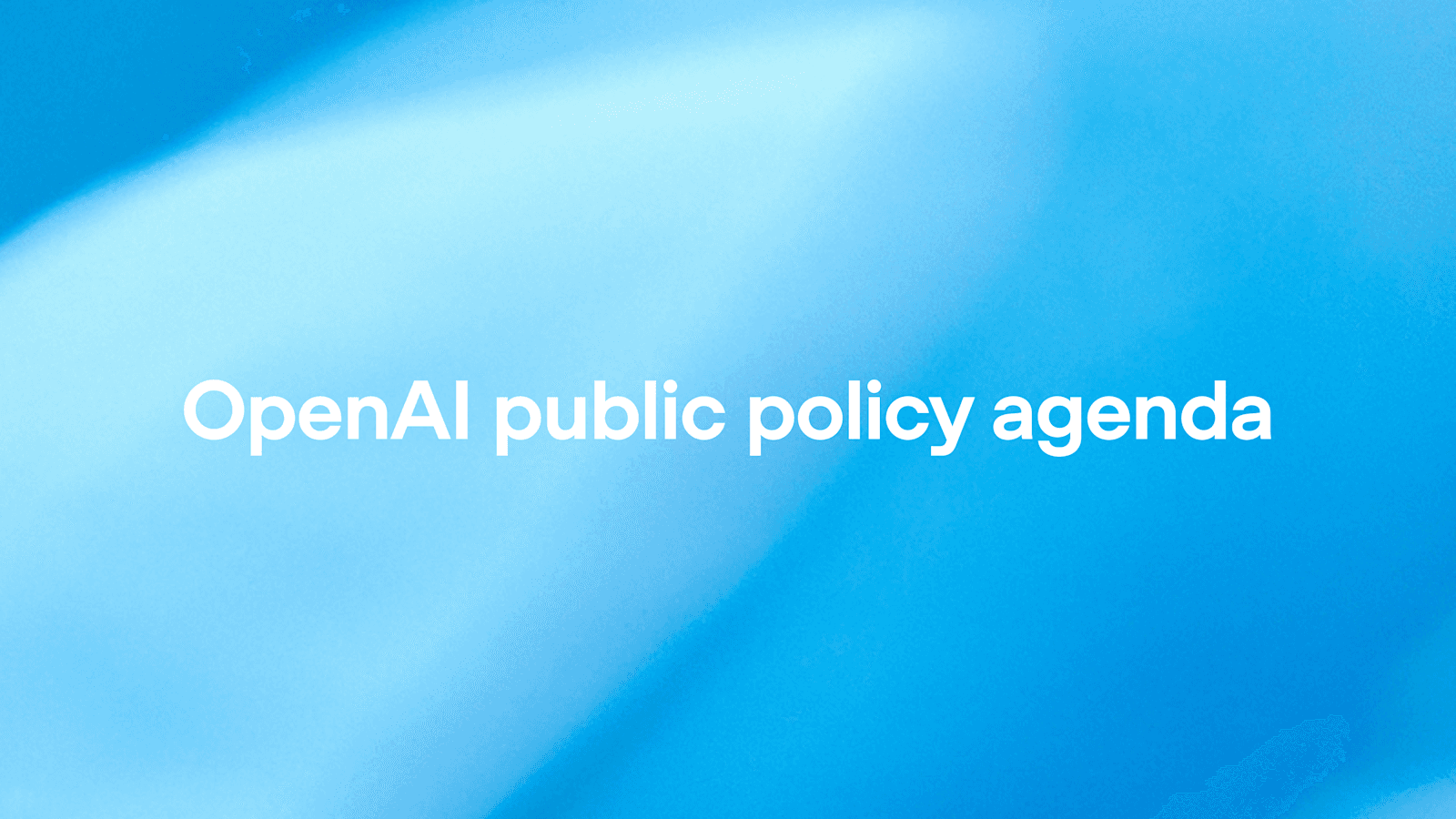 OpenAI 公共政策议程:推动 AGI 惠及全人类