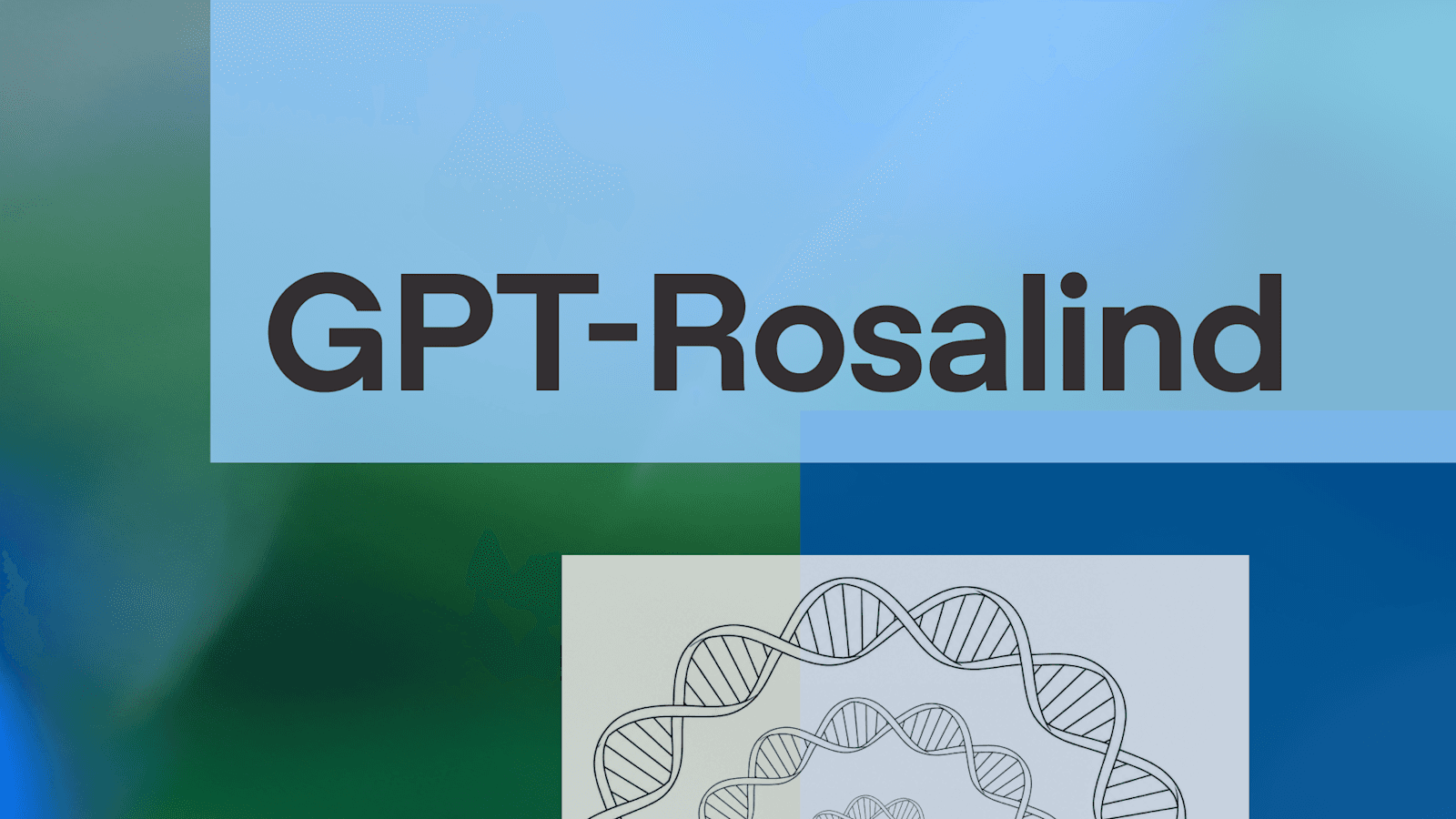 GPT-Rosalind 新能力发布:为生命科学带来智能化研究突破