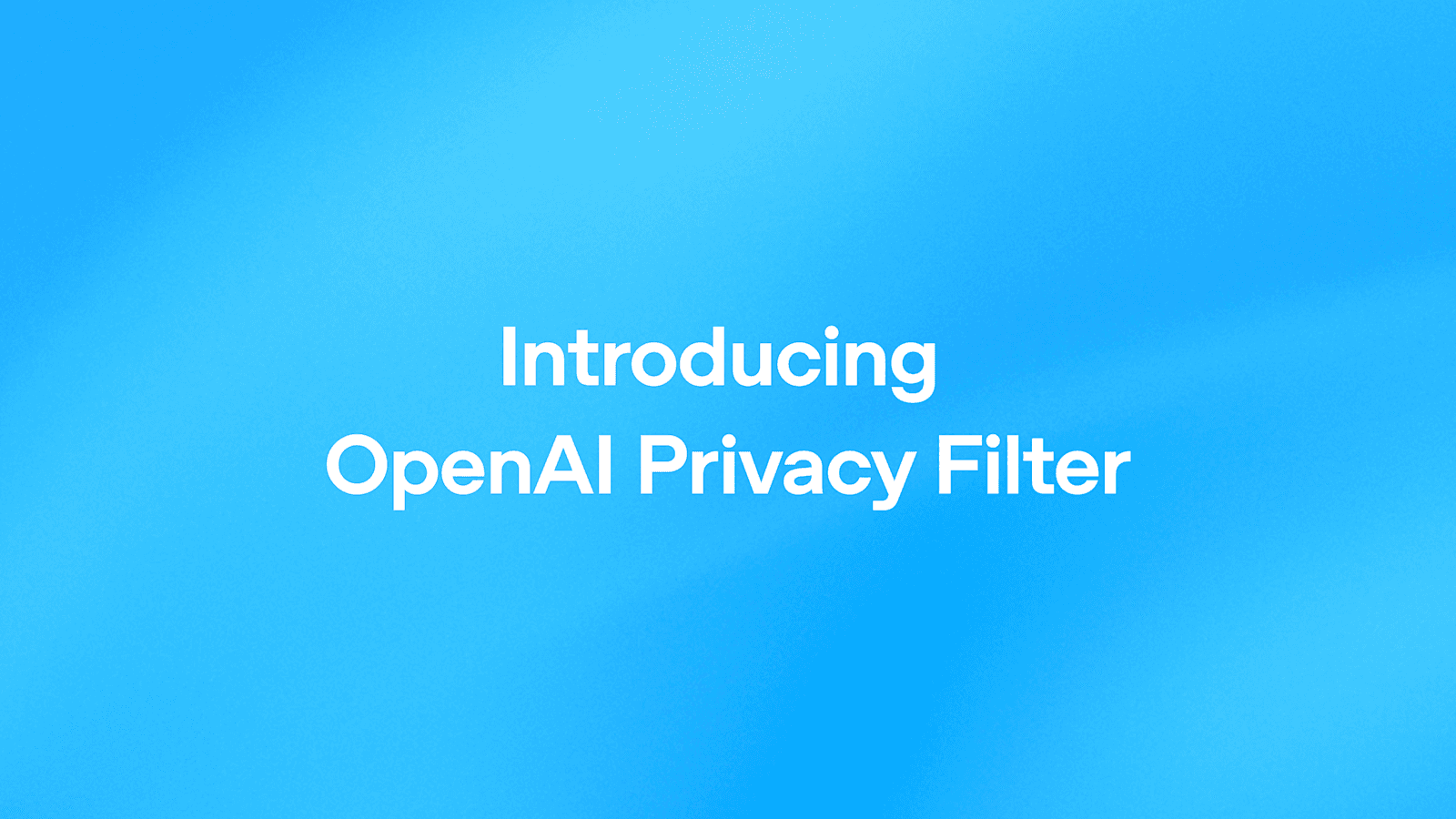 OpenAI 发布隐私过滤器:小型模型实现前沿个人数据检测能力