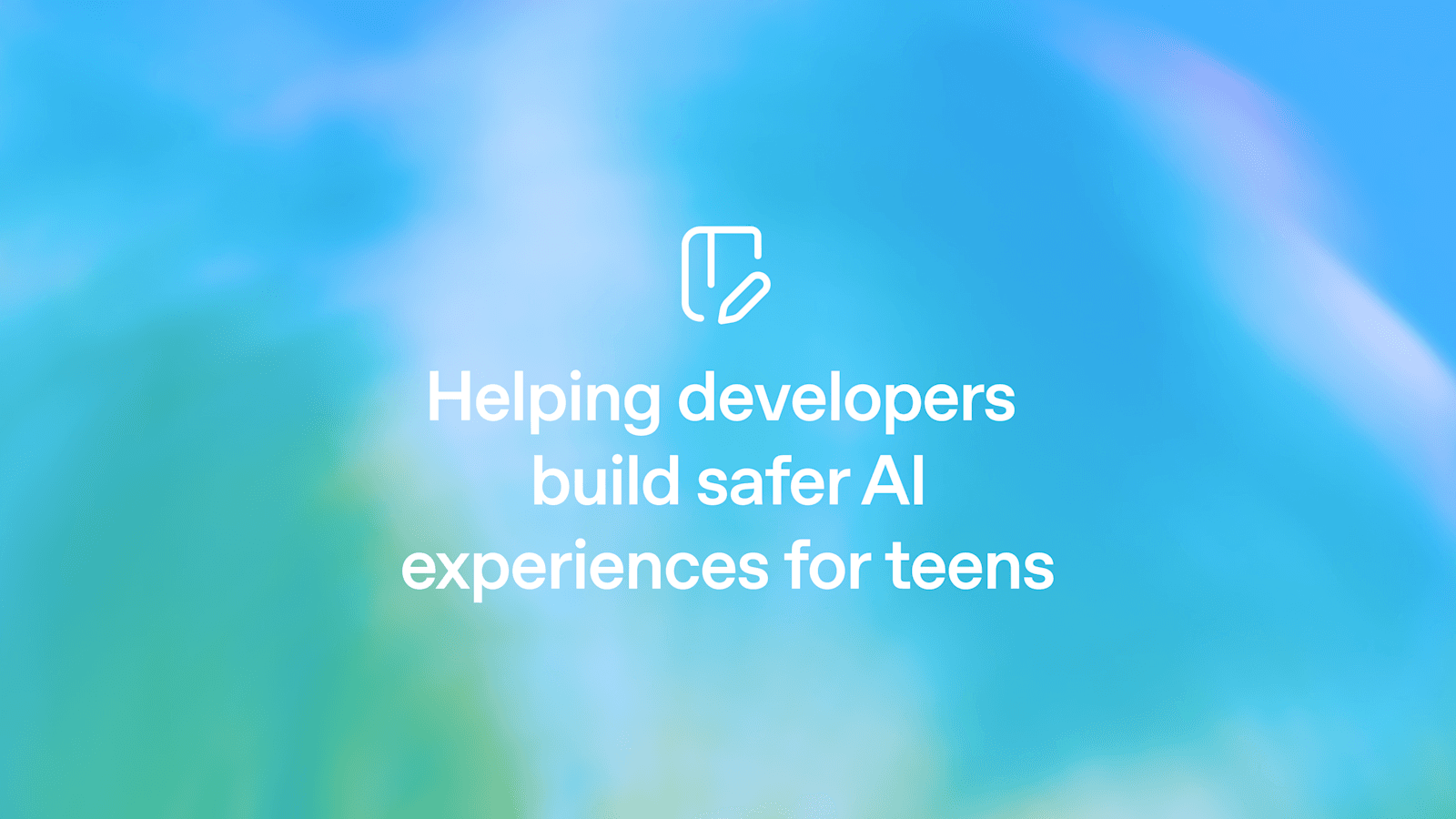 OpenAI发布青少年AI安全政策:助力开发者构建更安全的AI体验