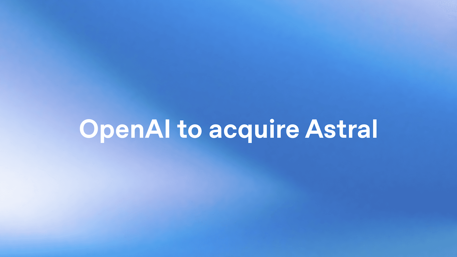 OpenAI 收购 Astral:加速 Codex 进化,重塑 Python 开发者工具生态