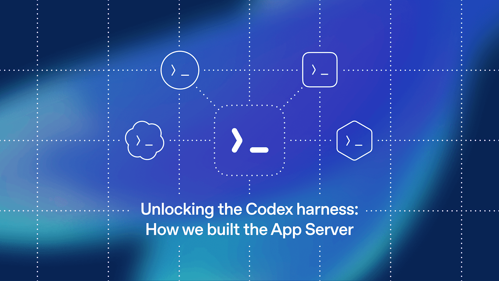解锁 Codex 的“缰绳”:我们如何构建 App Server