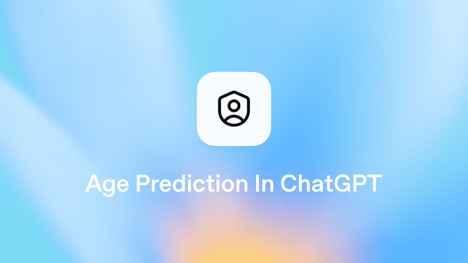 OpenAI 推出 ChatGPT 年龄预测功能,强化青少年安全保护
